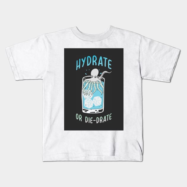 Hydrate or Die-drate Kids T-Shirt by FlashmanBiscuit